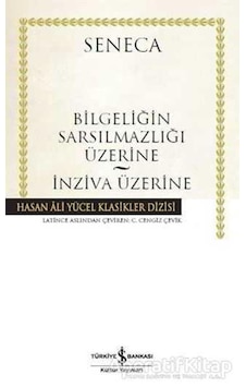 Bilgeliğin Sarsılmazlığı Üzerine-İn - Seneca - İş Bankası Kültür Yayınları Bilgeliğin Sarsılmazlığı Üzerine-İn - Seneca - İş Bankası Kültür Yayınları