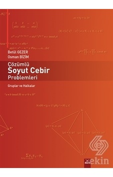 Çözümlü Soyut Cebir Problemleri - Betül Gezer - Dora Yayıncılık Çözümlü Soyut Cebir Problemleri - Betül Gezer - Dora Yayıncılık