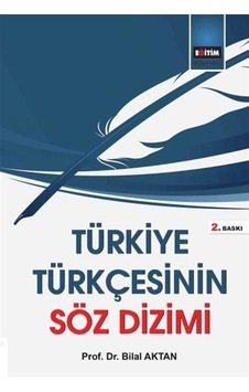 Türkiye Türkçesinin Söz Dizimi - Bilal Aktan - Eğitim Yayınevi Türkiye Türkçesinin Söz Dizimi - Bilal Aktan - Eğitim Yayınevi