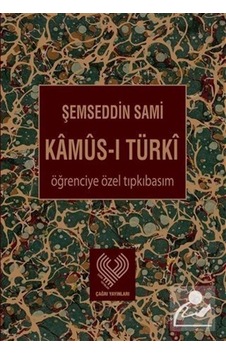 Kâmûs-I Türkî Öğrenciye Özel Tıpkıbasım / Şemseddin Sami Kâmûs-I Türkî Öğrenciye Özel Tıpkıbasım / Şemseddin Sami