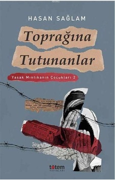 Toprağına Tutunanlar-Yasak Mıntıkanın Çocukları 2 - Hasan Sağlam - Totem