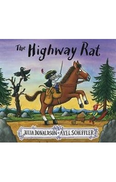 The Highway Rat - Julia Donaldson - Scholastic The Highway Rat - Julia Donaldson - Scholastic