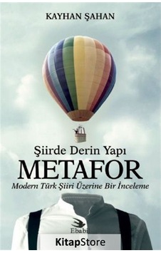 Şiirde Derin Yapı Metafor-Modern Türk Şiiri Üzerine Bir İnceleme - Kayhan Şahan - Ebabil
