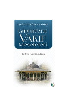 Günümüzde Vakıf Meseleleri - Prof. Dr. Hamdi Döndüren 9789944838894 Günümüzde Vakıf Meseleleri - Prof. Dr. Hamdi Döndüren 9789944838894