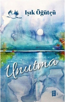 Unutma - Işık Öğütçü - Mona Unutma - Işık Öğütçü - Mona