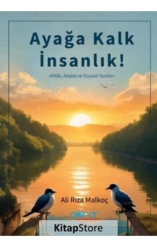 Ayağa Kalk İnsanlık! Ahlak Adalet ve Siyaset Yazıları - Ali Rıza Malkoç - Gülnar Yayınları Ayağa Kalk İnsanlık! Ahlak Adalet ve Siyaset Yazıları - Ali Rıza Malkoç - Gülnar Yayınları