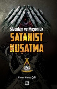 Siyonizm ve Masonluk Satanist Kuşatma - Hakan Yılmaz Çebi - Çınaraltı Yayınları