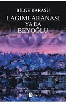 Lağımlaranası Ya da Beyoğlu - Bilge Karasu - Metis Yayınları