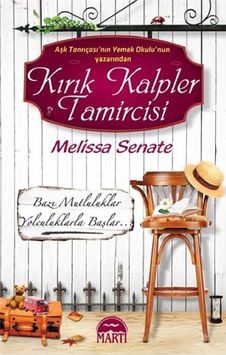 Kırık Kalpler Tamircisi - Melissa Senate - Martı Yayınları