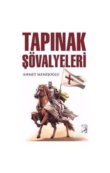 Tapınak Şövalyeleri / Ahmet Memişoğlu Tapınak Şövalyeleri / Ahmet Memişoğlu