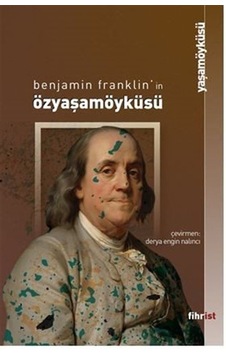 Özyaşamöyküsü - Benjamin Franklin - Fihrist Özyaşamöyküsü - Benjamin Franklin - Fihrist