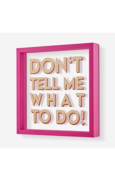 Pembe Cam Mdf Dont Tell Me What To Do Çerçeve 30x30x4 Cm Pembe Cam Mdf Dont Tell Me What To Do Çerçeve 30x30x4 Cm