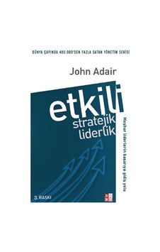 Etkili Stratejik Liderlik - John Adair - Babıali Kültür
