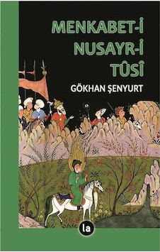 Menkabet-i Nusayr-i Tusi - Gökhan Şenyurt - La Kitap Menkabet-i Nusayr-i Tusi - Gökhan Şenyurt - La Kitap