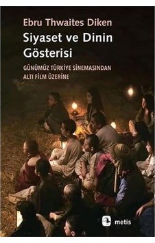 Siyaset Ve Dinin Gösterisi: Günümüz Türkiye Sinemasındanaltı Film Üzerine