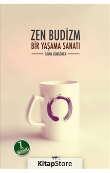 Zen Budizm/ Bir Yaşama Sanatı / İlhan Güngören