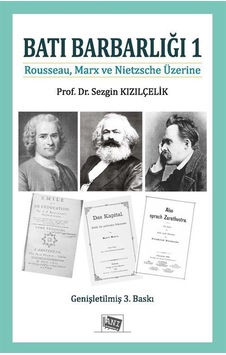 Batı Barbarlığı 1 Rousseau, Marx Ve Nıetzsche Üzerine / Prof... Batı Barbarlığı 1 Rousseau, Marx Ve Nıetzsche Üzerine / Prof...