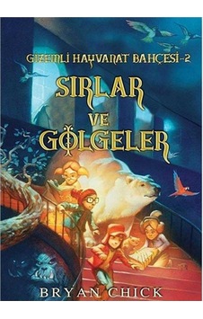 Sırlar Ve Gölgeler Gizemli Hayvanat Bahçesi 2 - Bryan Chick İlk Baskı 2013 Sırlar Ve Gölgeler Gizemli Hayvanat Bahçesi 2 - Bryan Chick İlk Baskı 2013
