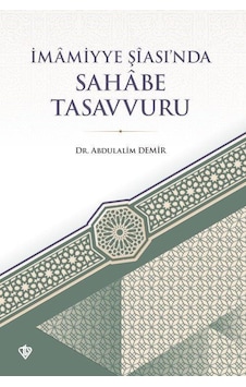 İmamiyye Şiası'nda Sahabe Tasavvuru - Abdulalim Demir - Türkiye Diyanet Vakfı Yayınları İmamiyye Şiası'nda Sahabe Tasavvuru - Abdulalim Demir - Türkiye Diyanet Vakfı Yayınları