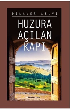 Huzura Açılan Kapı - Doç. Dr. Dilaver Selvi - Semerkand Yayıncılık Huzura Açılan Kapı - Doç. Dr. Dilaver Selvi - Semerkand Yayıncılık