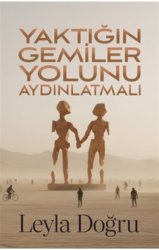Yaktığın Gemiler Yolunu Aydınlatmalı / Leyla Doğru