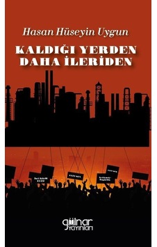 Kaldığı Yerden Daha İleriden - Hasan Hüseyin Uygun - Gülnar Yayınları Kaldığı Yerden Daha İleriden - Hasan Hüseyin Uygun - Gülnar Yayınları