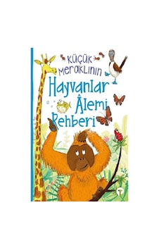 Küçük Meraklının Hayvanlar Alemi Rehberi Küçük Meraklının Hayvanlar Alemi Rehberi
