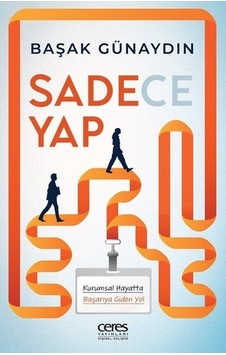 Sadece Yap & Kurumsal Hayatta Başarıya Giden Yol / Başak Günaydın Sadece Yap & Kurumsal Hayatta Başarıya Giden Yol / Başak Günaydın