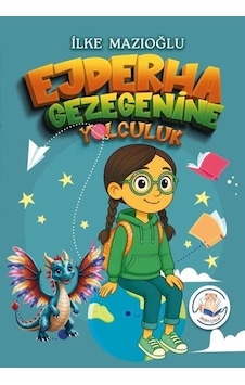 Ejderha Gezegenine Yolculuk / İlke Mazıoğlu Ejderha Gezegenine Yolculuk / İlke Mazıoğlu