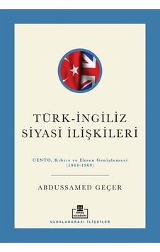 Türk-ingiliz Siyasi İlişkileri / Abdussamed Geçer Türk-ingiliz Siyasi İlişkileri / Abdussamed Geçer