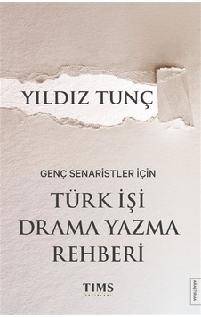 Genç Senaristler İçin Türk İşi Drama Yazma Rehberi / Yıldız Tunç Genç Senaristler İçin Türk İşi Drama Yazma Rehberi / Yıldız Tunç