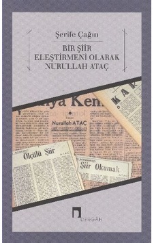Bir Şiir Eleştirmeni Olarak Nurullah Ataç - Şerife Çağın - Dergah Yayınları Bir Şiir Eleştirmeni Olarak Nurullah Ataç - Şerife Çağın - Dergah Yayınları