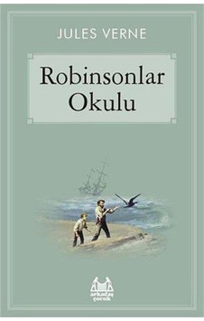 Robinsonlar Okulu - Jules Verne - Arkadaş Yayıncılık Robinsonlar Okulu - Jules Verne - Arkadaş Yayıncılık