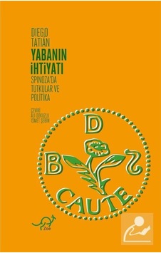 Yabanın İhtiyatı - Spinoza'da Tutkular ve Politika - Diego Tatian - Zoe Kitap
