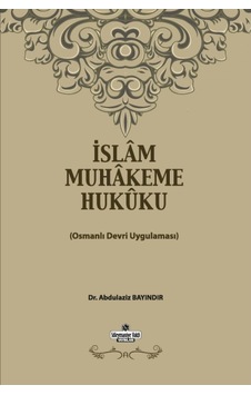 İslam Muhakeme Hukuku Osmanlı Devri Uygulaması Prof. Dr. Abdül 9786056582820 İslam Muhakeme Hukuku Osmanlı Devri Uygulaması Prof. Dr. Abdül 9786056582820