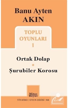 Toplu Oyunları 1 - Ortak Dolap - Şurubiler Korosu - Banu Ayten Akın - Mitos Boyut Yayınları Toplu Oyunları 1 - Ortak Dolap - Şurubiler Korosu - Banu Ayten Akın - Mitos Boyut Yayınları