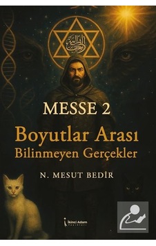 Messe 2 & Boyutlar Arası Bilinmeyen Gerçekler / N. Mesut Bedir Messe 2 & Boyutlar Arası Bilinmeyen Gerçekler / N. Mesut Bedir