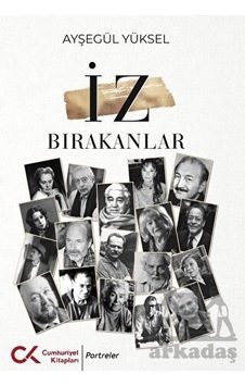 İz Bırakanlar - Ayşegül Yüksel - Cumhuriyet Kitapları İz Bırakanlar - Ayşegül Yüksel - Cumhuriyet Kitapları