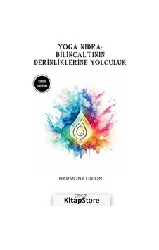 Yoga Nidra: Bilinçaltının Derinliklerine Yolculuk - Harmony Orion - Gece Kitaplığı Yoga Nidra: Bilinçaltının Derinliklerine Yolculuk - Harmony Orion - Gece Kitaplığı