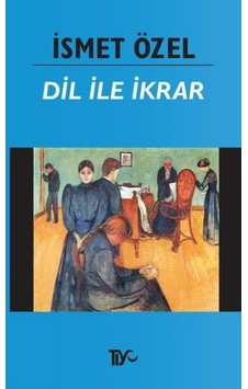 Dil İle İkrar - İsmet Özel - Tiyo Yayınları Dil İle İkrar - İsmet Özel - Tiyo Yayınları