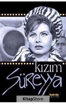 Kızım Süreyya - Sıradışı Bir Hayatın En Yakın Şahidinden - Prenses Eva İsfendiyari - Kaknüs Yayınları