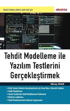 Tehdit Modelleme İle Yazılım Testlerini Gerçekleştirmek - Güneş Okan - Abaküs Kitap Tehdit Modelleme İle Yazılım Testlerini Gerçekleştirmek - Güneş Okan - Abaküs Kitap