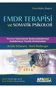 EMDR Terapisi ve Somatik Psikoloji - Travma Tedavisinde Bedenselleştirmeyi Geliştirmeye Yönelik Müda - Arielle Schwartz - Apamer