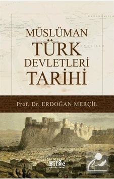 Müslüman Türk Devletleri Tarihi / Prof. Dr. Erdoğan Merçil 9786055261856