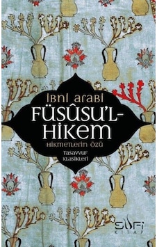 Füsusu'l-Hikem Hikmetlerin Özü - Muhyiddin İbnü'l Arabi - Sufi Kitap