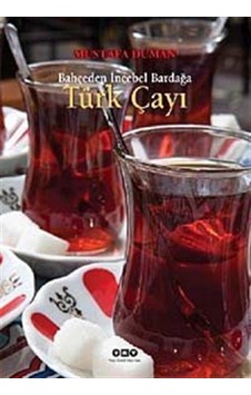 Türk Çayı - Bahçeden İncebel Bardağa - Mustafa Duman - Yapı Kredi Yayınları