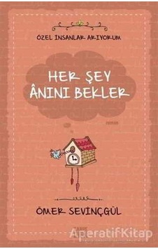 Her Şey Anını Bekler - Ömer Sevinçgül - Carpediem Kitap Her Şey Anını Bekler - Ömer Sevinçgül - Carpediem Kitap