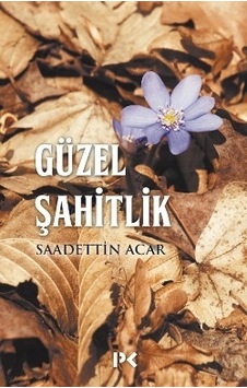Güzel Şahitlik - Saadettin Acar - Profil Kitap Güzel Şahitlik - Saadettin Acar - Profil Kitap