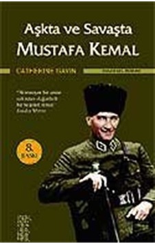 Aşkta ve Savaşta Mustafa Kemal / Catherine Gavin Aşkta ve Savaşta Mustafa Kemal / Catherine Gavin