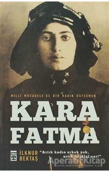 Kara Fatma - İlknur Bektaş - Timaş Yayınları Kara Fatma - İlknur Bektaş - Timaş Yayınları